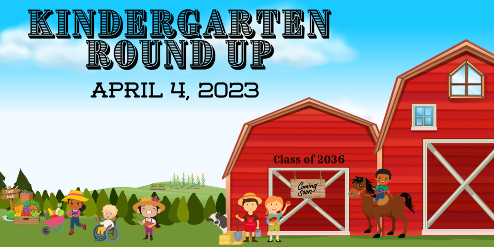 Kindergarten Round Up--April 4, 2023