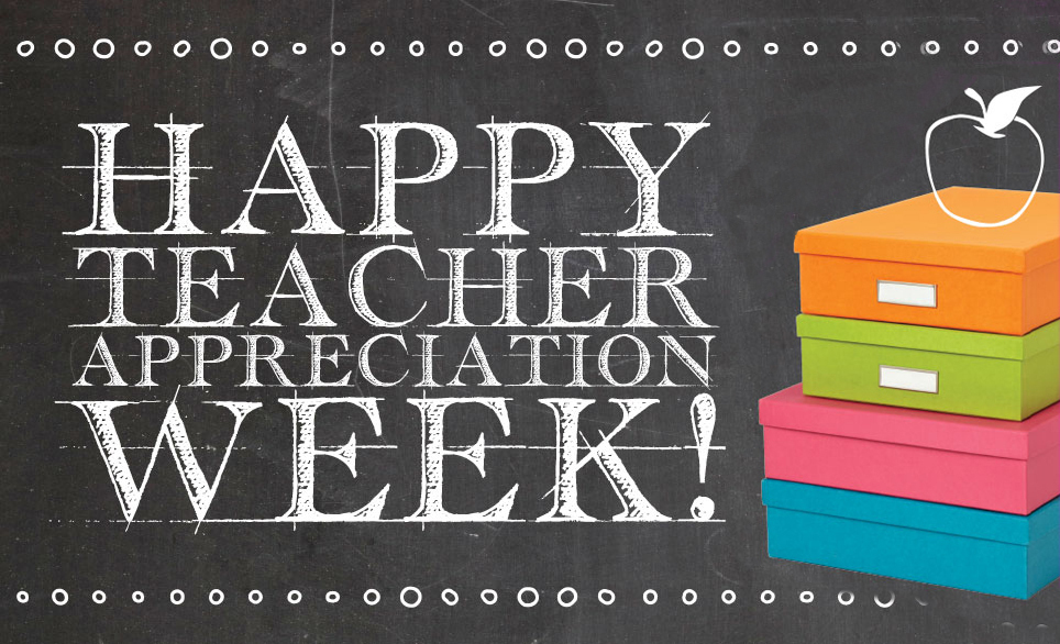 Happy Teacher Appreciation Week!