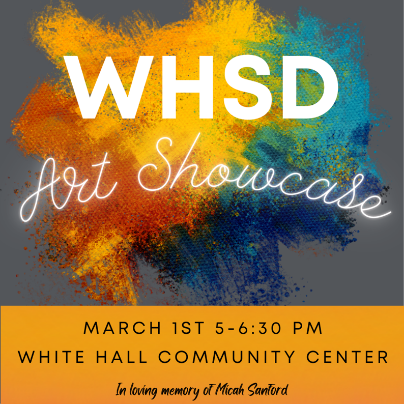 WHSD Art Showcase March 1 from 5-6:30 at the White Hall Community Center 