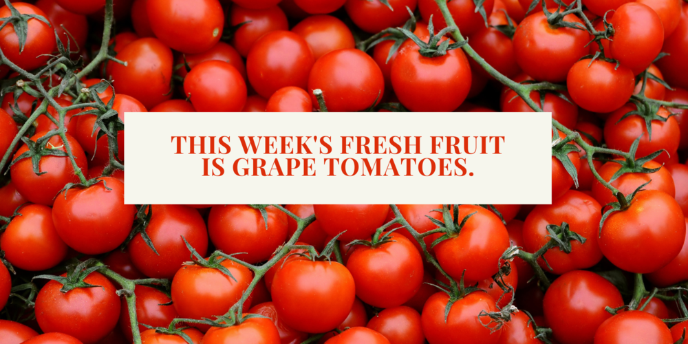 This Week's Fresh Fruit is Grape Tomatoes