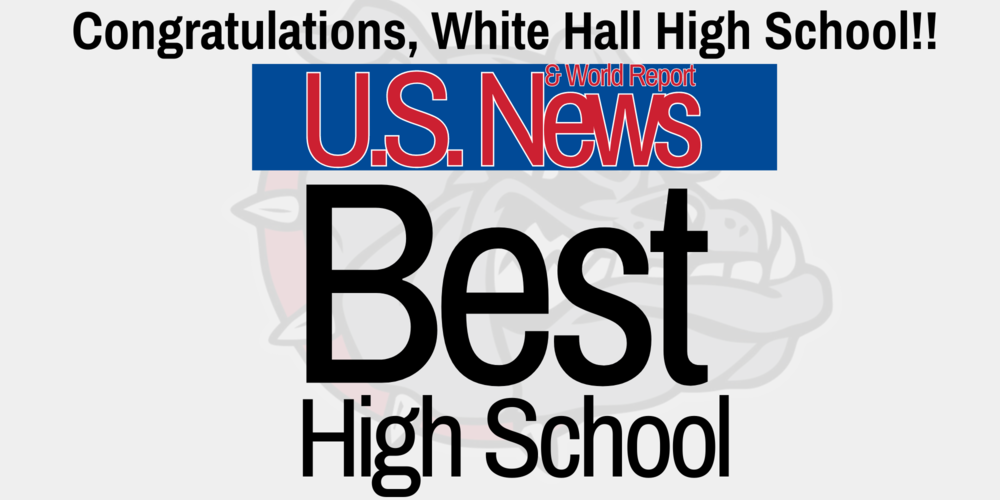 Congratulations, White Hall high School! US News and World Report Best high school