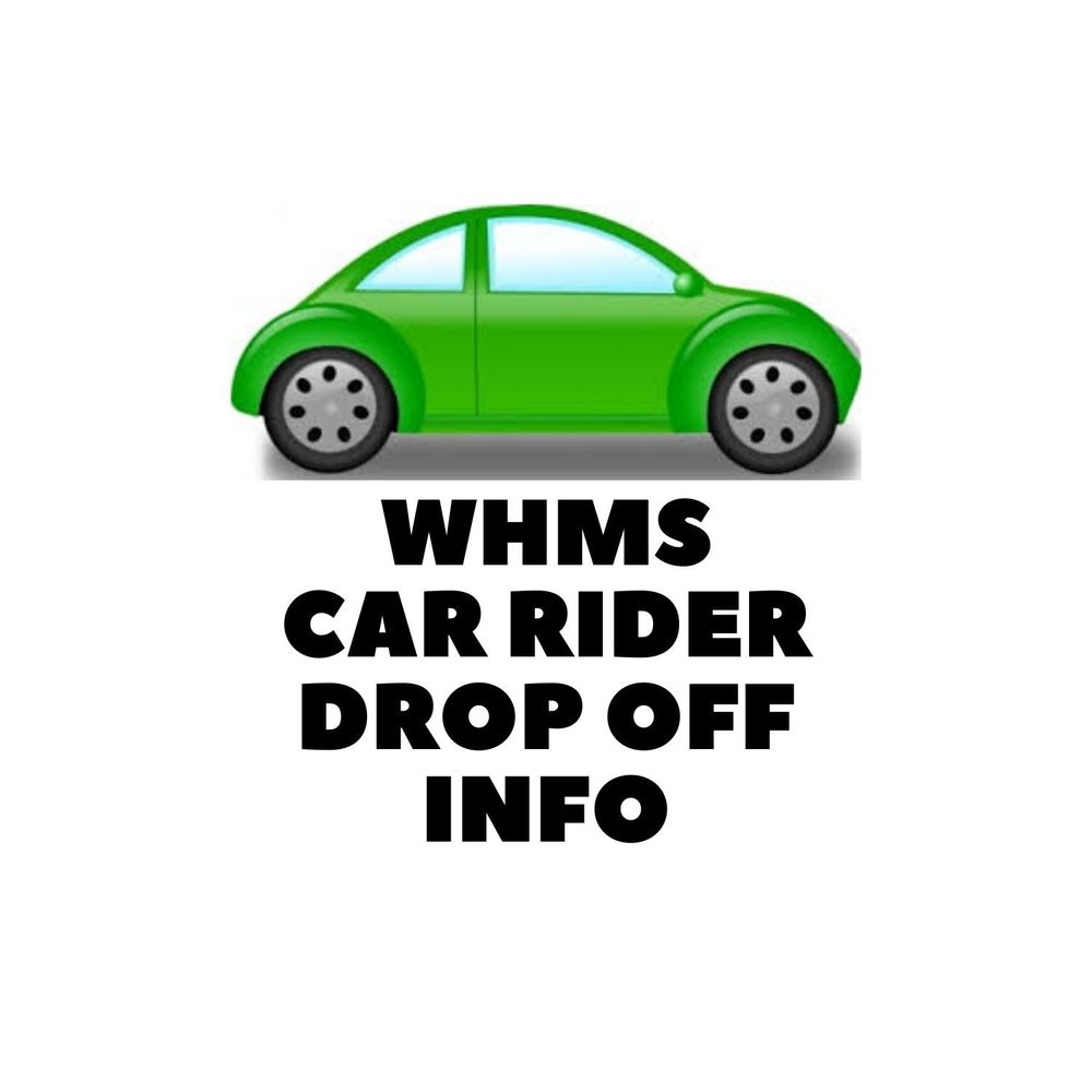 WHMS Car Rider Drop Off Info