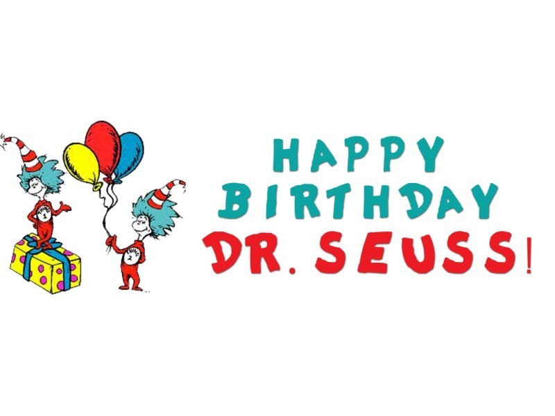 Happy Birthday ~ Dr. Seuss!