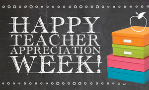 Happy Teacher Appreciation Week!