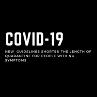 New Guidelines Shorten the Length of Quarantine for People with No Symptoms