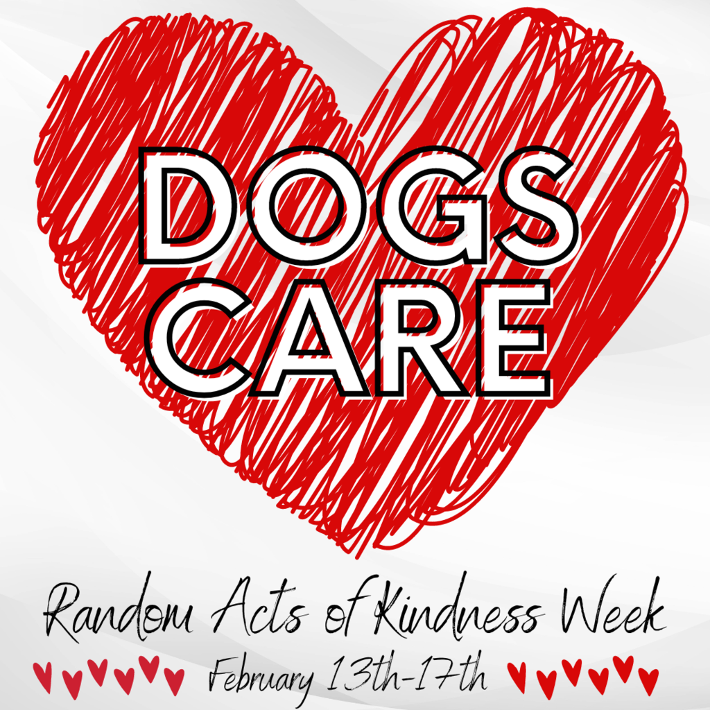 Dogs Care--Random Acts of Kindness Week February 13-17