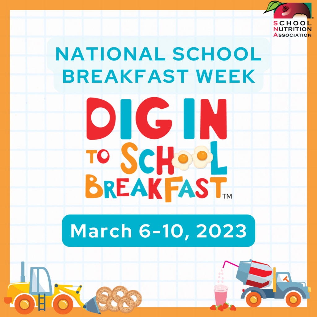 NAtional School Breakfast week. Dig in to School Breakfast-March 6-10, 2023
