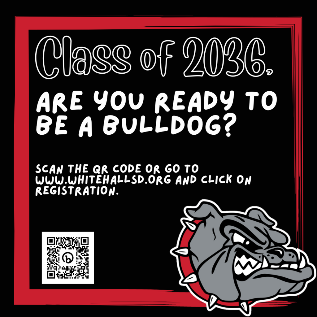 Class of 2036, are you ready to be a bulldog?  Scan the QR code or go to www.whitehallsd.org